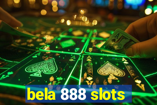 bela 888 slots